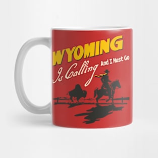 Wyoming Is Calling And I Must Go Mug